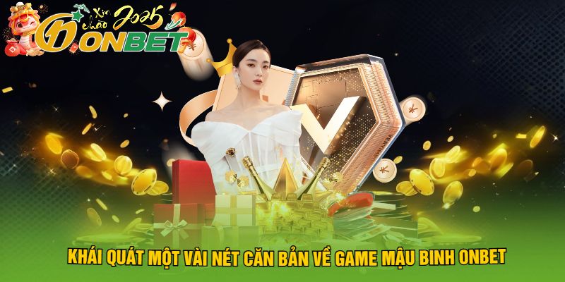 Khái Quát Một Vài Nét Căn Bản Về Game Mậu Binh Onbet