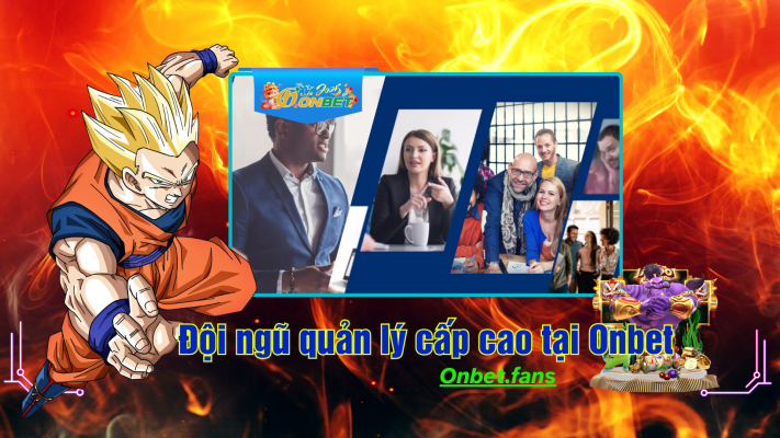 Đội ngũ quản lý nhà cái Onbet